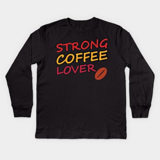 strong coffee lover Kids Long Sleeve T-Shirt